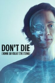 Don’t Die : L’homme qui voulait être éternel
